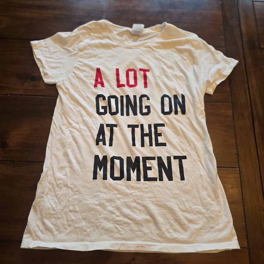 Taylor Swift  "A lot going On At The Moment" Ladies Small T-shirt Gift For Fan